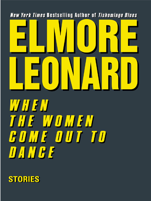 Title details for When the Women Come Out to Dance by Elmore Leonard - Wait list